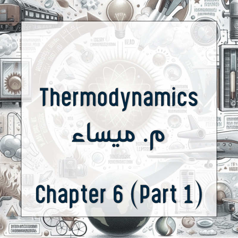 Thermodynamics - Chapter 6 (Part 1)