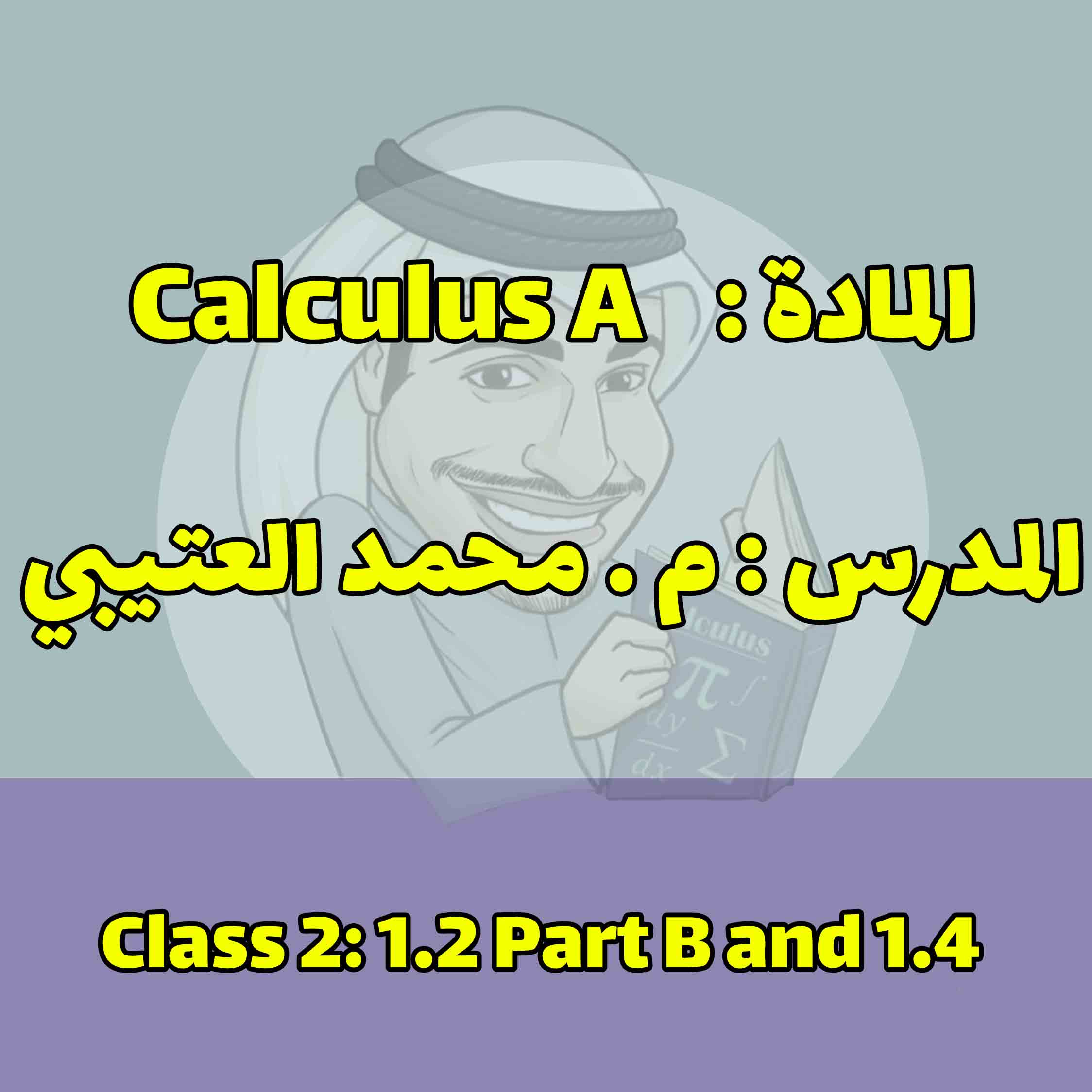 Calculus A - Class 2: 1.2 Part B and 1.4